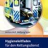 Hygieneleitfaden für den Rettungsdienst - Das Handbuch für die tägliche Praxis