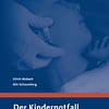 Der Kindernotfall - Versorgung nach dem ABCDE-Schema