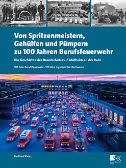 Von Spritzenmeistern, Gehülfen und Pümpern zu 100 Jahren Berufsfeuerwehr – Die Geschichte des Brandschutzes in Mülheim an der Ruhr