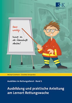 Ausbildung und praktische Anleitung am Lernort Rettungswache - Ausbilden im Rettungsdienst Bd. 1