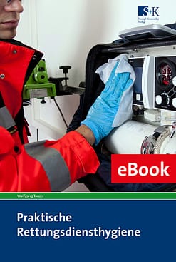 Praktische Rettungsdiensthygiene eBook - Lehr-, Lern- und Praxisbuch der Hygiene, Infektionsprävention und Desinfektion für Mitarbeiter der Rettungsdienste
