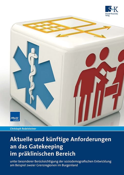 Aktuelle und künftige Anforderungen an das Gatekeeping im präklinischen Bereich - unter besonderer Berücksichtigung der soziodemografischen Entwicklung am Beispiel zweier Grenzregionen im Burgenland