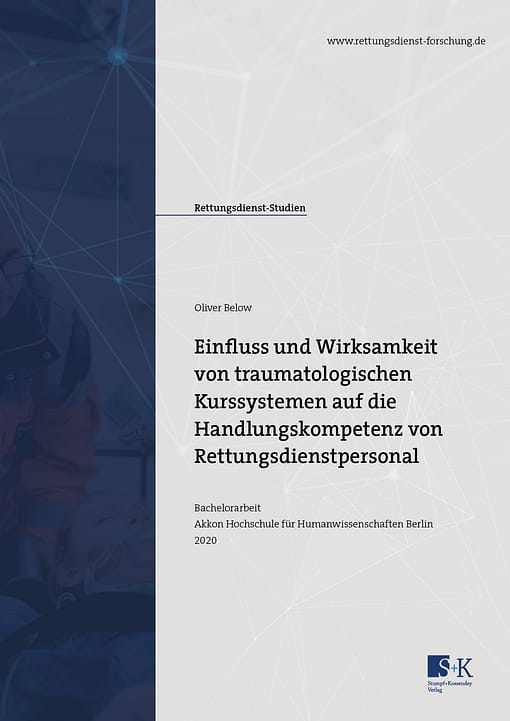 Titelbild der Bachelorarbeit von Oliver Below Einfluss und Wirksamkeit von traumatologischen Kurssystemen auf die Handlungskompetenz von Rettungsdienstpersonal