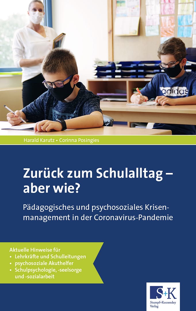 Zurück zum Schulalltag – aber wie? – Pädagogisches und psychosoziales Krisenmanagement in der Coronavirus-Pandemie