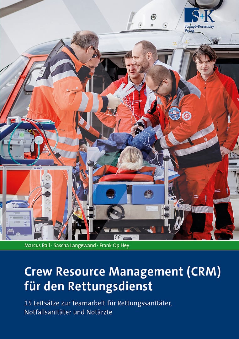Crew Resource Management (CRM) für den Rettungsdienst – 15 Leitsätze zur Teamarbeit für Rettungssanitäter, Notfallsanitäter und Notärzte