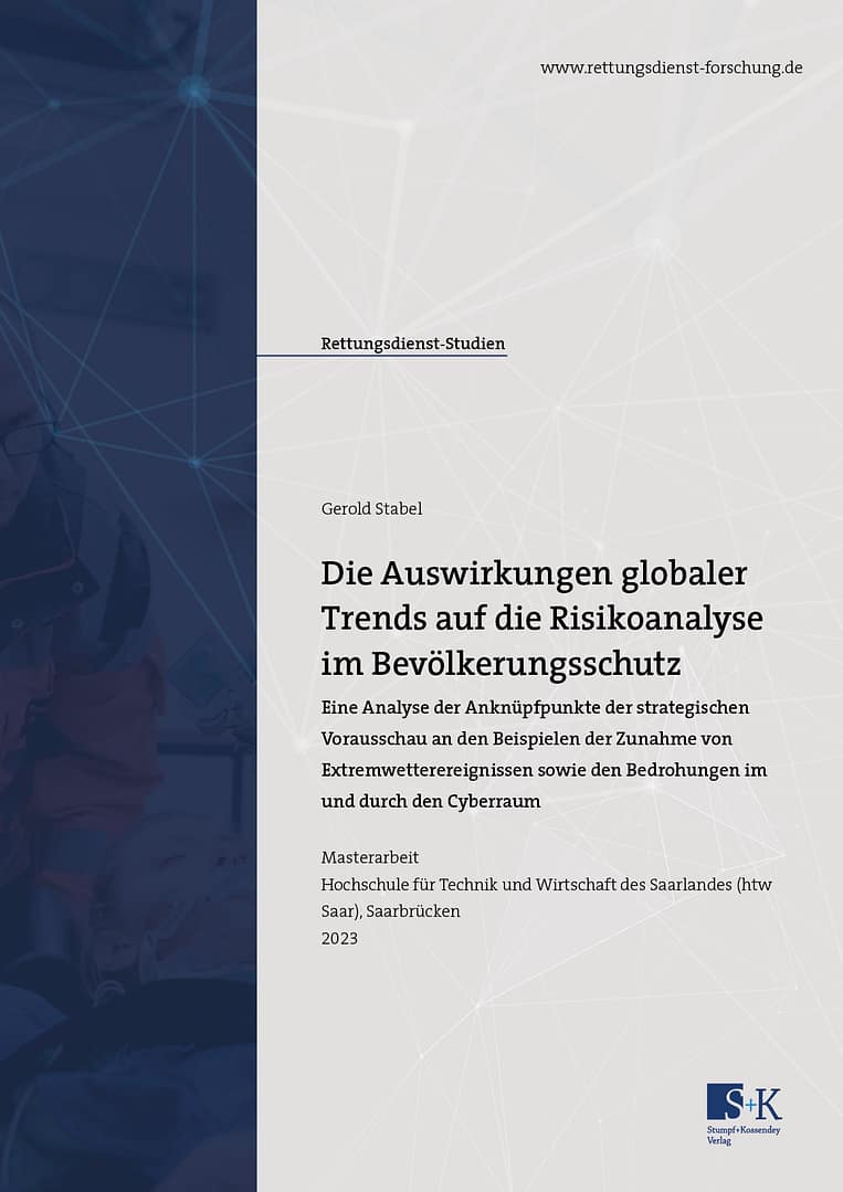 Die Auswirkungen globaler Trends auf die Risikoanalyse im Bevölkerungsschutz – Eine Analyse der Anknüpfpunkte der strategischen Vorausschau an den Beispielen der Zunahme von Extremwetterereignissen sowie den Bedrohungen im und durch den Cyberraum