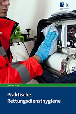 Praktische Rettungsdiensthygiene - Lehr-, Lern- und Praxisbuch der Hygiene, Infektionsprävention und Desinfektion für Mitarbeiter der Rettungsdienste